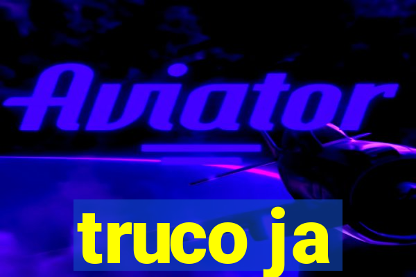 truco ja
